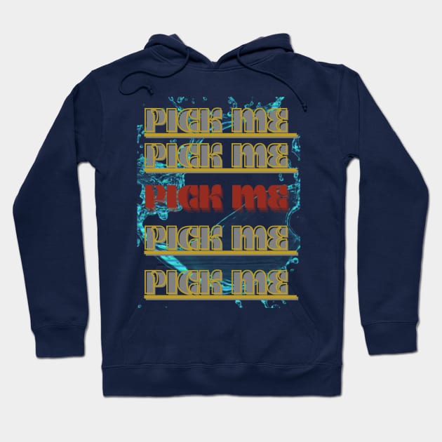 PICK ME Hoodie by hypocrite human